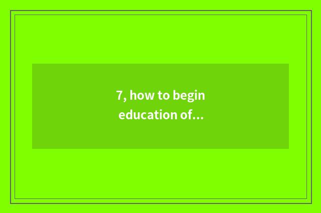 7, how to begin education of undergraduate mental health?