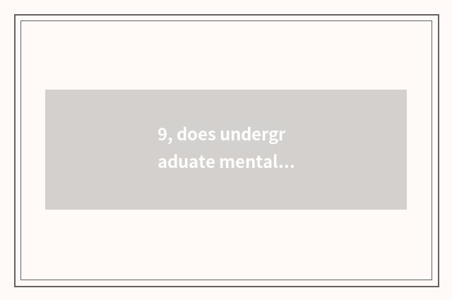 9, does undergraduate mental health teach book content?