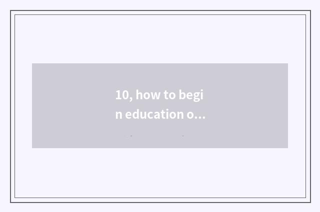 10, how to begin education of undergraduate mental health?