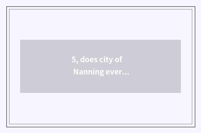5, does city of Nanning every phenomenon have how old?