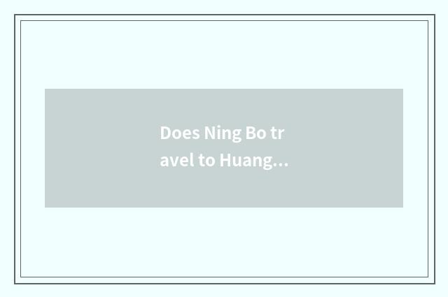 Does Ning Bo travel to Huang Shan strategy?