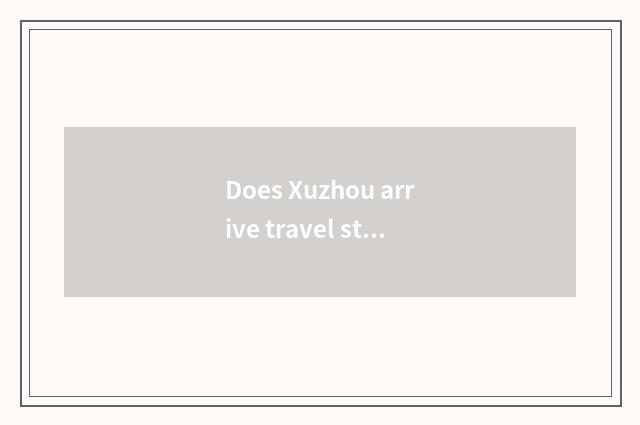 Does Xuzhou arrive travel strategy of Huang Shan?