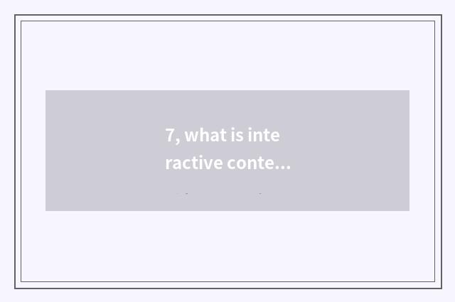 7, what is interactive contest desktop umbriferous game, how to achieve interact