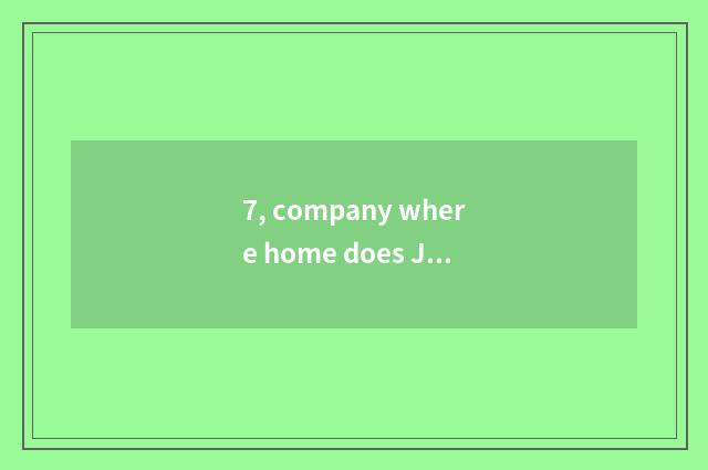 7, company where home does Jinan decorate to rely on chart?