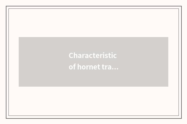Characteristic of hornet travel net?