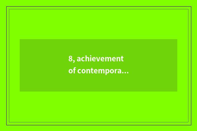8, achievement of contemporary science and technology?