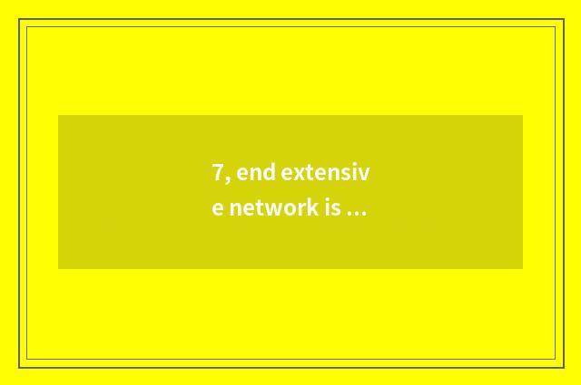 7, end extensive network is center intermediary?
