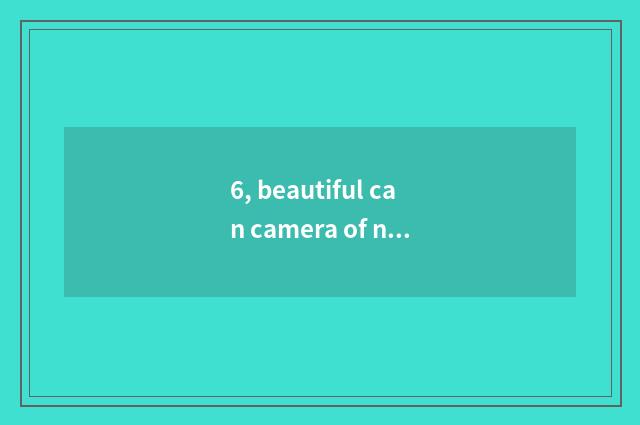 6, beautiful can camera of number of Powershot Sx540 Hs how?