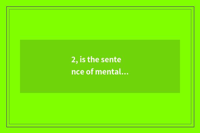2, is the sentence of mental health brief?