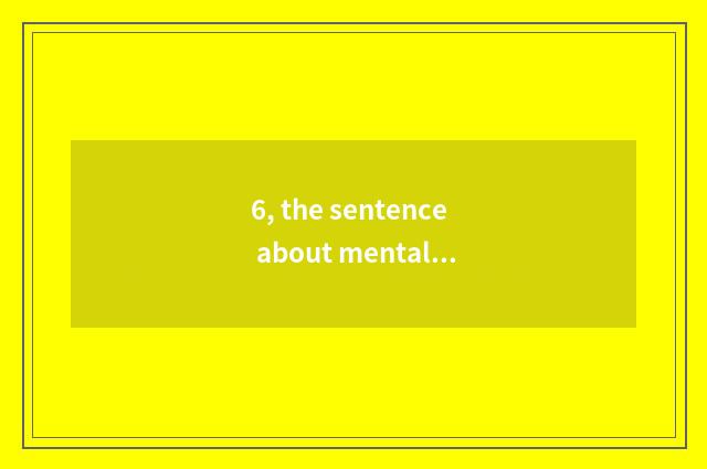 6, the sentence about mental health?