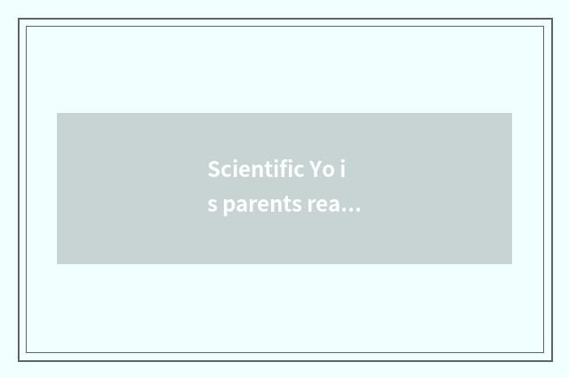 Scientific Yo is parents read surely?