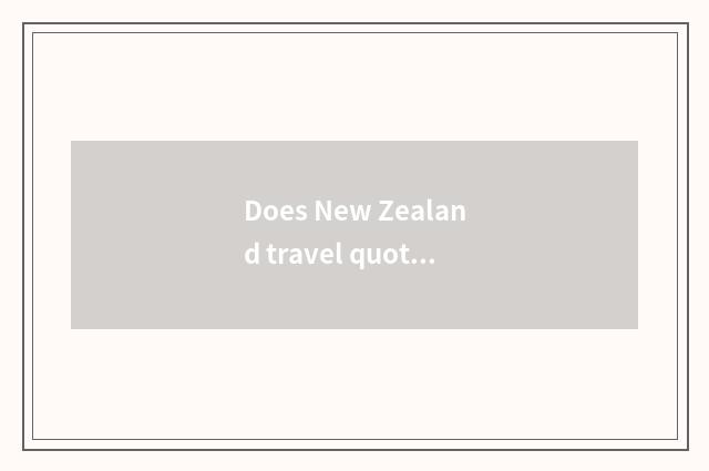 Does New Zealand travel quote?