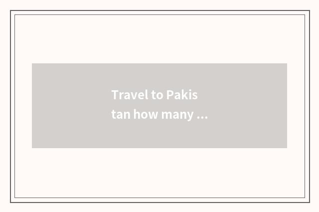 Travel to Pakistan how many money?