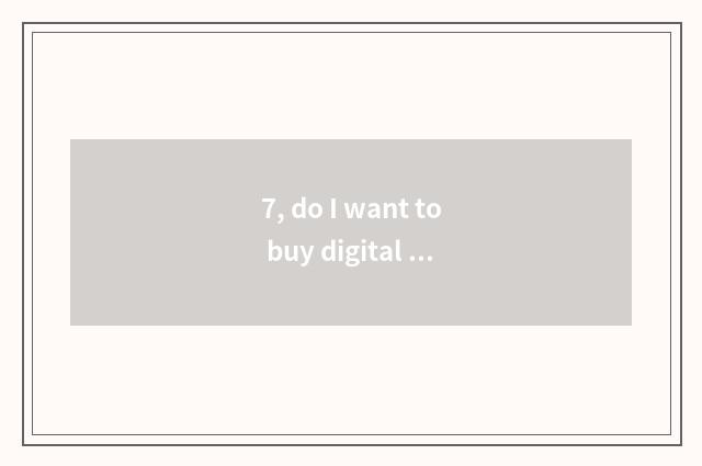 7, do I want to buy digital camera price to be controlled in 3000 yuan?