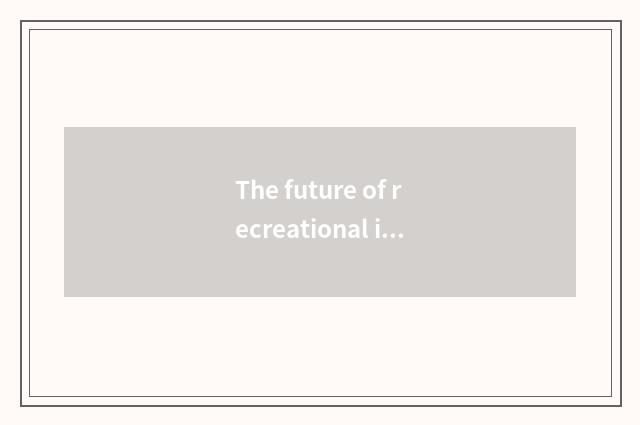 The future of recreational industry