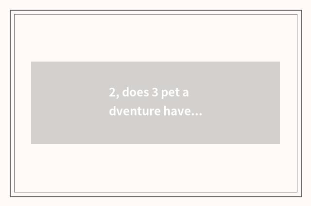 2, does 3 pet adventure have sword net collect of what pet adventure?