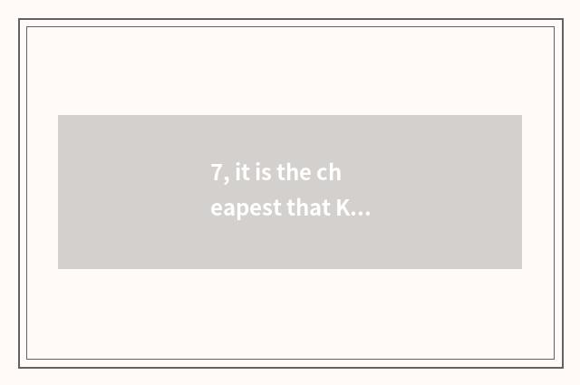 7, it is the cheapest that Kunming where buys digital camera?