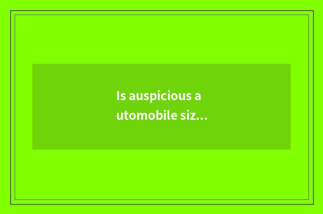 Is auspicious automobile size long wide tall?