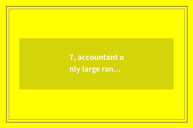 7, accountant only large rank?