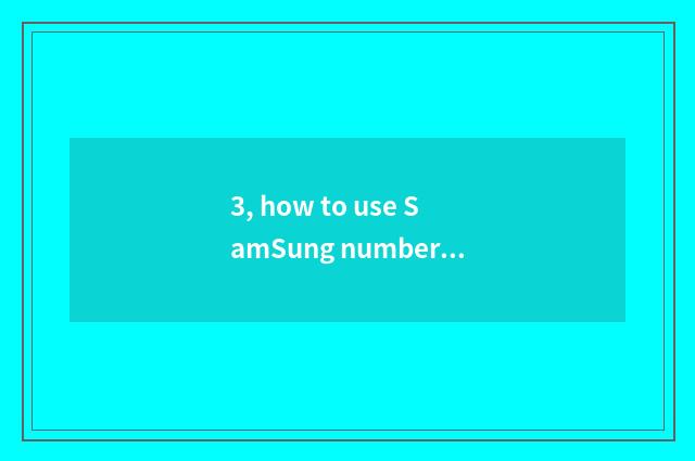 3, how to use SamSung number watch for an opportunity?