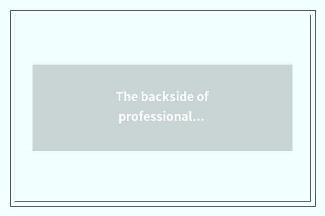 The backside of professional competence
