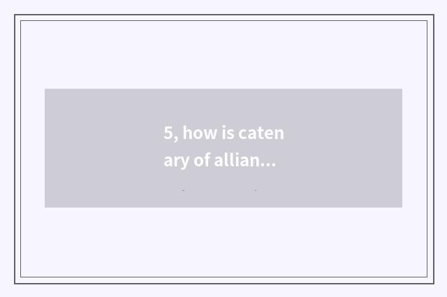 5, how is catenary of alliance of catenary of fair catenary illicit divisional?