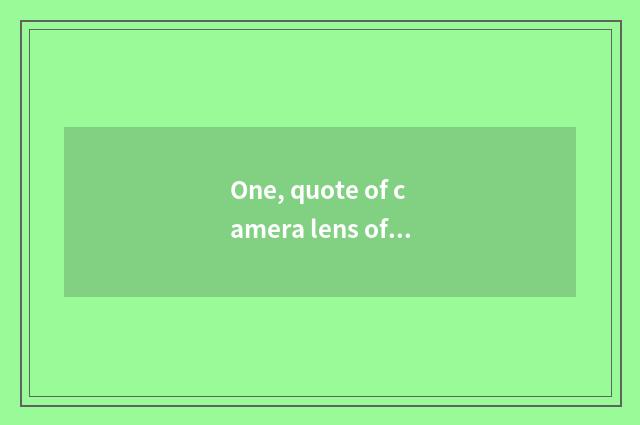 One, quote of camera lens of Ni Kang 18-140?