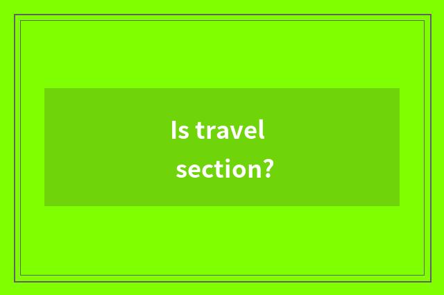 Is travel section?
