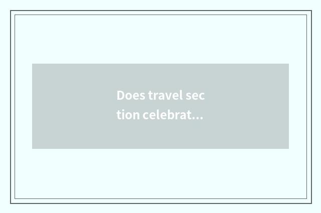 Does travel section celebrate a plan?