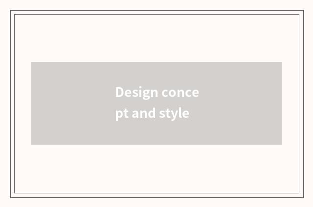 Design concept and style