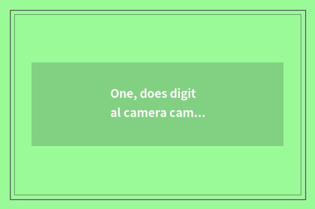 One, does digital camera camera lens shake?