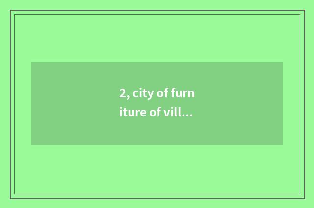2, city of furniture of village of Zi gain week?