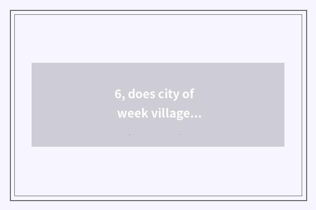 6, does city of week village furniture buy a strategy?