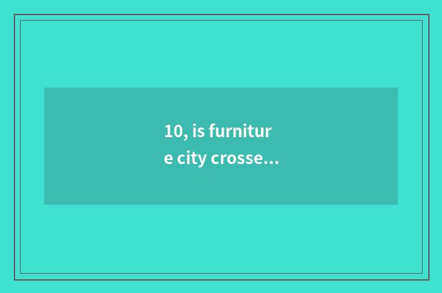 10, is furniture city crossed to there is ∵ of carry out of nature card bed on F