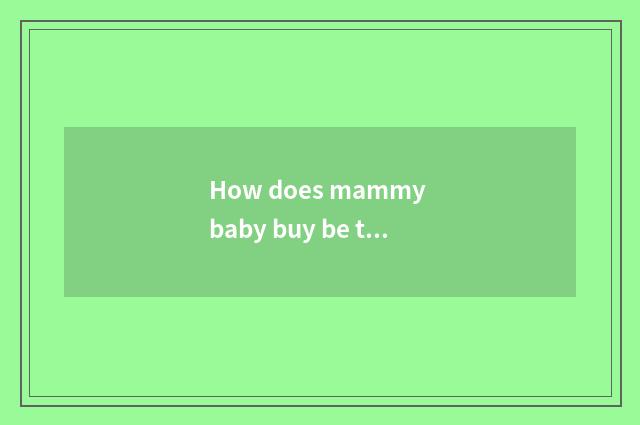 How does mammy baby buy be to one's profit?