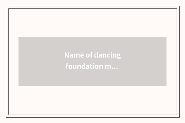 Name of dancing foundation movement?
