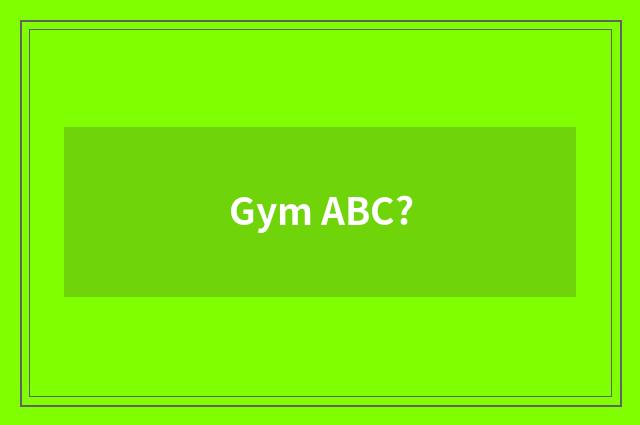 Gym ABC?