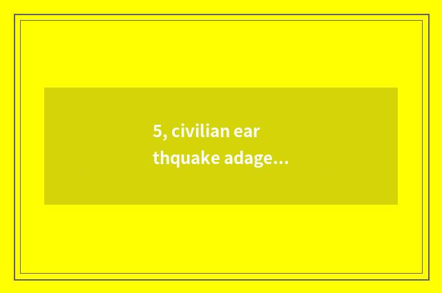 5, civilian earthquake adage?