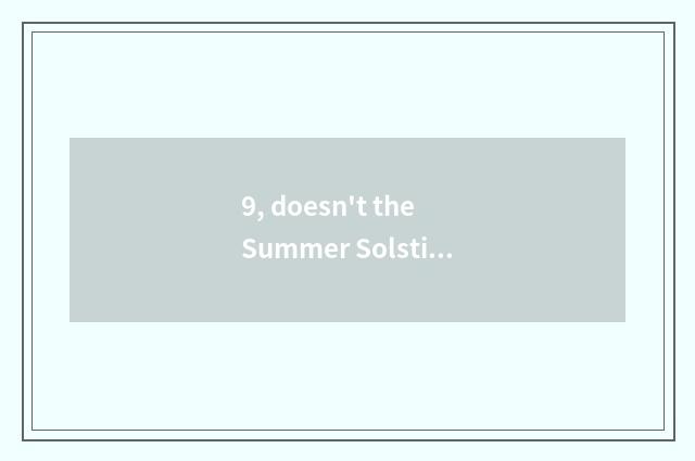 9, doesn't the Summer Solstice have pluvial folk adage?