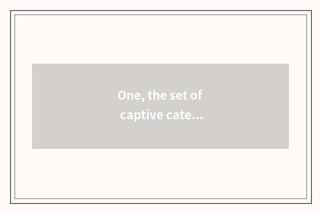 One, the set of captive cate cell of cate?