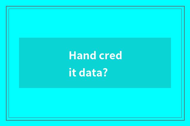 Hand credit data?