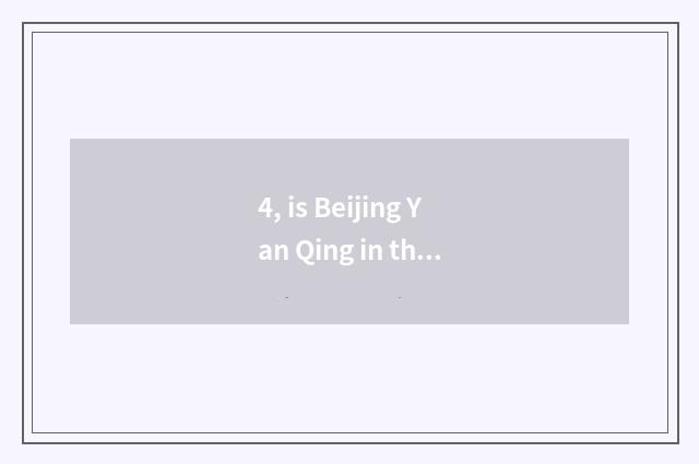 4, is Beijing Yan Qing in that?