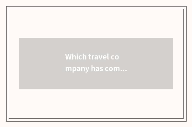 Which travel company has compared Fuzhou?