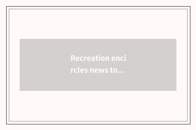 Recreation encircles news to lift upsurge