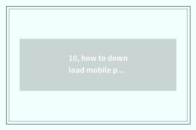 10, how to download mobile phone game with computer?
