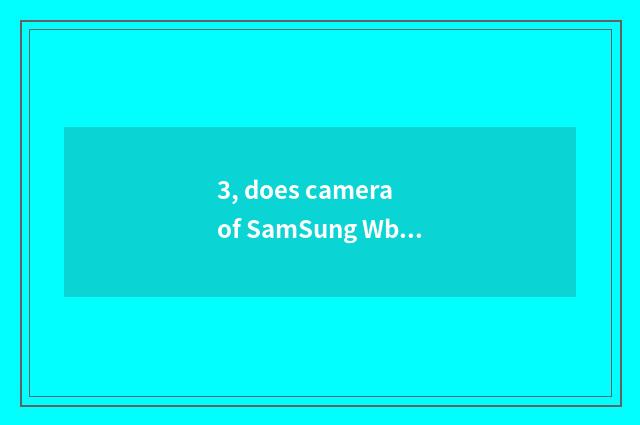 3, does camera of SamSung Wb550 number have kinescope function?