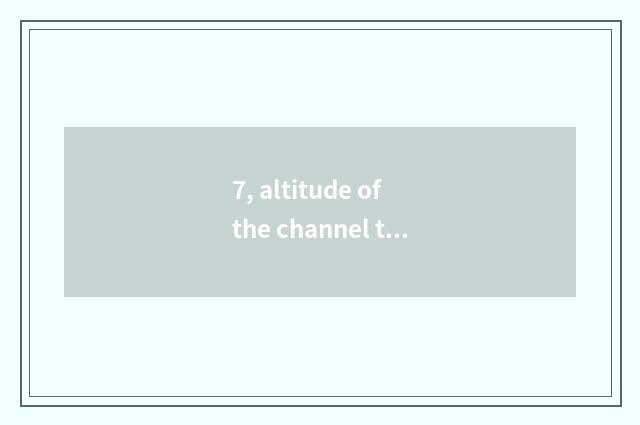 7, altitude of the channel that strap cloth how many?