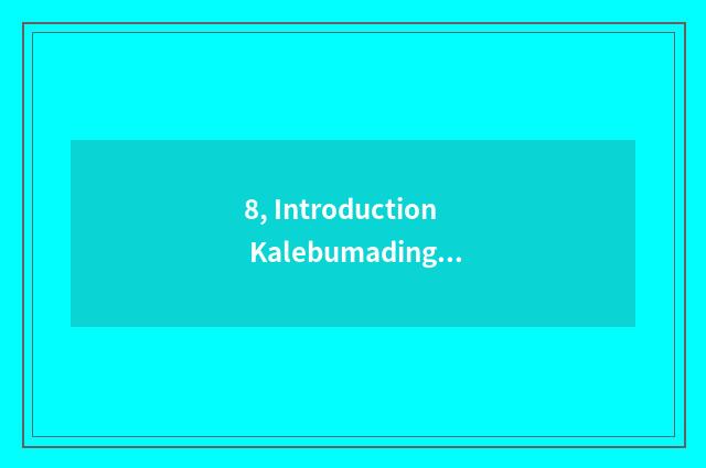 8, Introduction Kalebumading?
