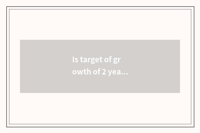 Is target of growth of 2 years old of baby evaluated?