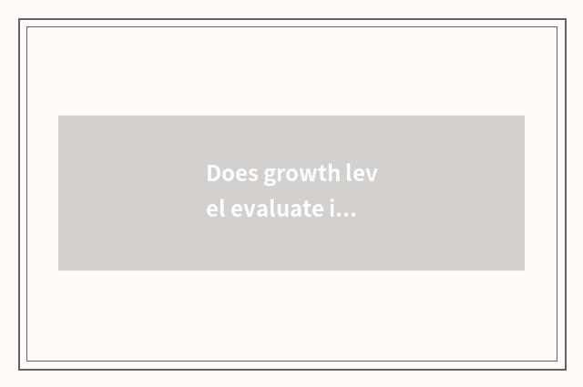 Does growth level evaluate intelligence of a year old of darling?